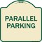 Signmission Designer Series Parallel Parking, Tan & Green Heavy-Gauge Aluminum Sign, 18" x 18", TG-1818-23504 A-DES-TG-1818-23504 - alternate 1